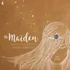 Fraser Campbell - The Maiden: Songs from Beyond the Chapel